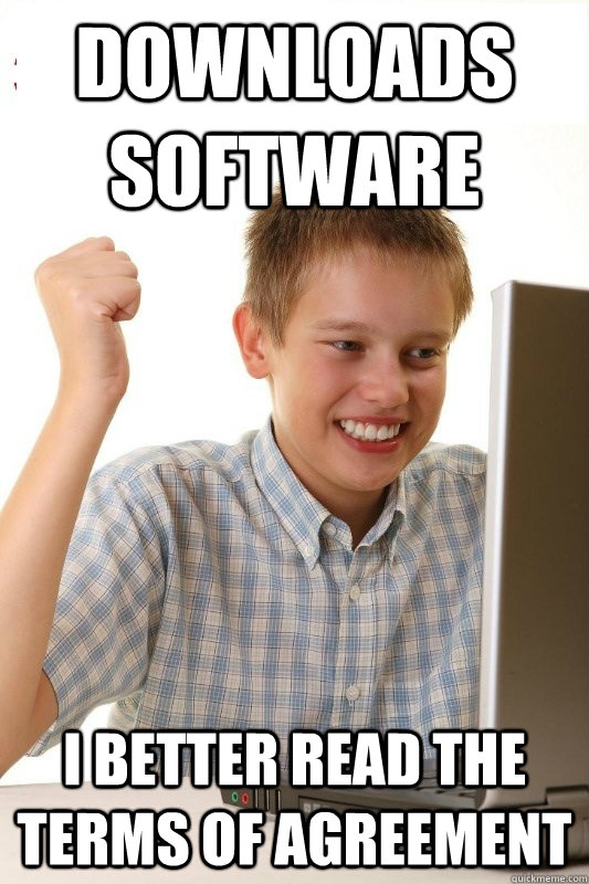 Downloads software I better read the terms of agreement  1st Day Internet Kid