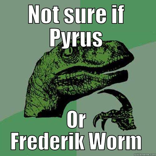 NOT SURE IF PYRUS OR FREDERIK WORM Philosoraptor