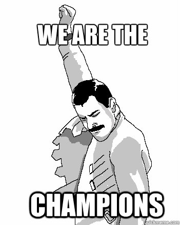 We are the champions  