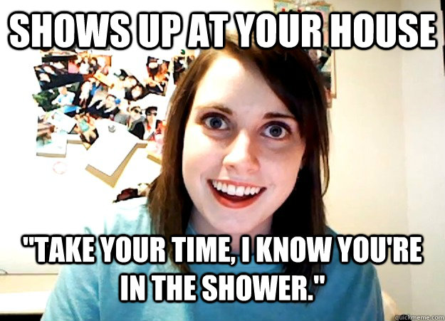 Shows up at your house 