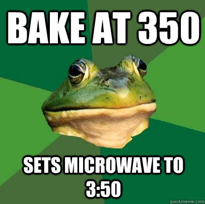bake at 350 sets microwave to 3:50  Foul Bachelor Frog