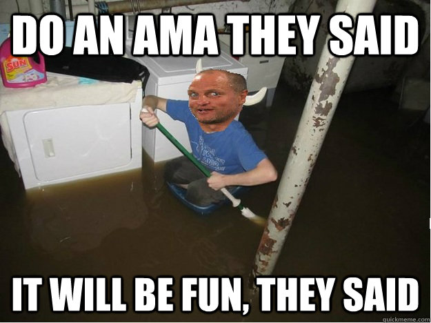do an ama they said it will be fun, they said  Woody Harrelson