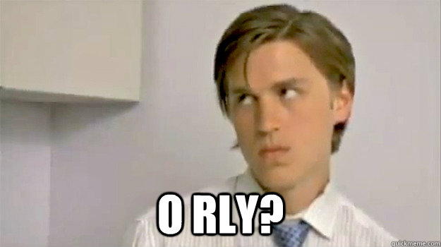  O RLY?  Slow Jerk Angry Pervert