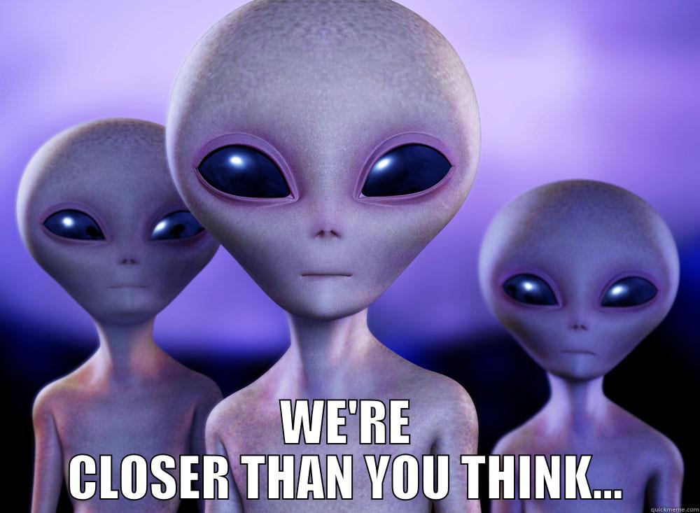  WE'RE CLOSER THAN YOU THINK... Misc