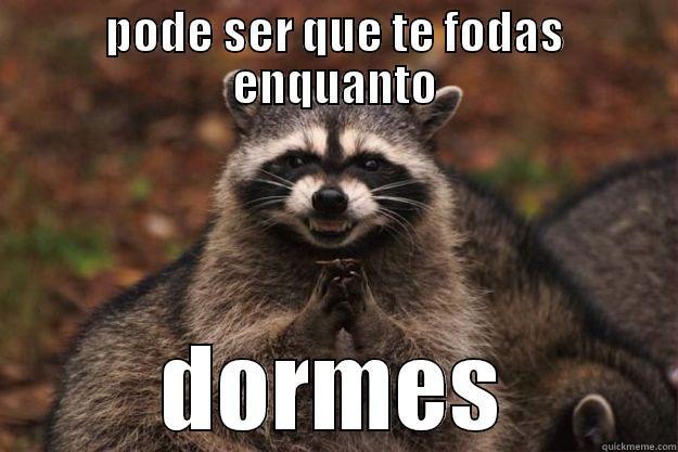 PODE SER QUE TE FODAS ENQUANTO DORMES Evil Plotting Raccoon