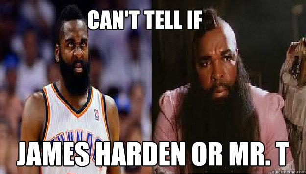 Can't tell if  James Harden or MR. T - Can't tell if  James Harden or MR. T  Misc