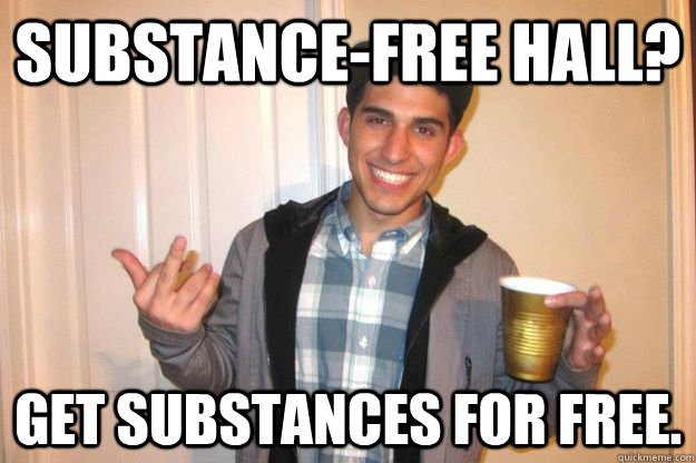 Substance-Free hall? Get substances for free.  