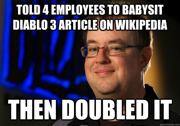 TOLD 4 EMPLOYEES TO BABYSIT DIABLO 3 ARTICLE ON WIKIPEDIA THEN DOUBLED IT  Jay Wilson