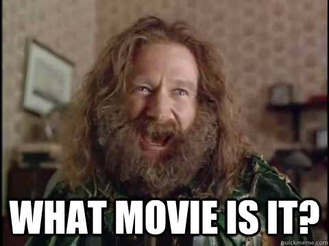  WHAT movie is it?  Jumanji