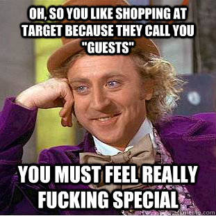 oh, So you like shopping at target because they call you 