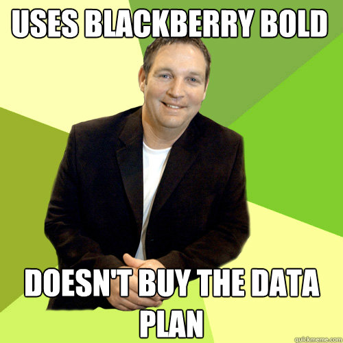 uses blackberry bold doesn't buy the data plan  