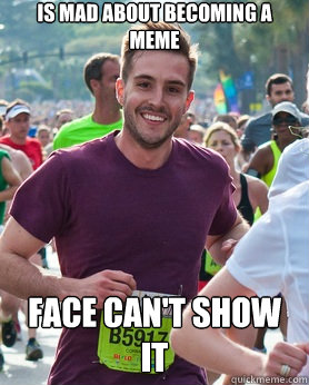 is mad about becoming a meme face can't show it  Ridiculously photogenic guy