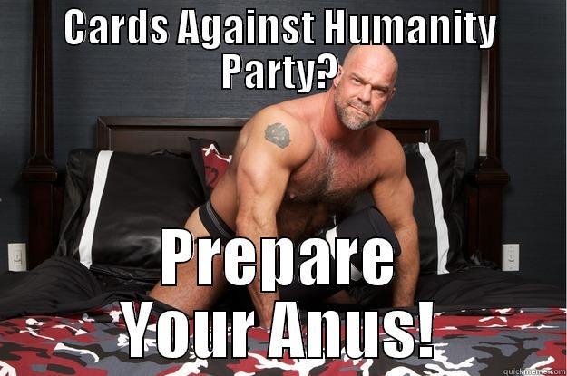 CARDS AGAINST HUMANITY PARTY? PREPARE YOUR ANUS! Gorilla Man