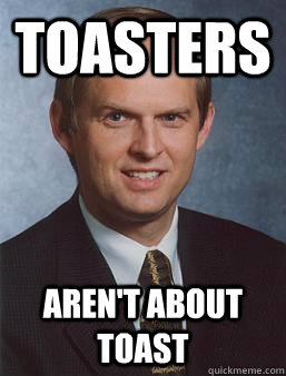Toasters aren't about toast  