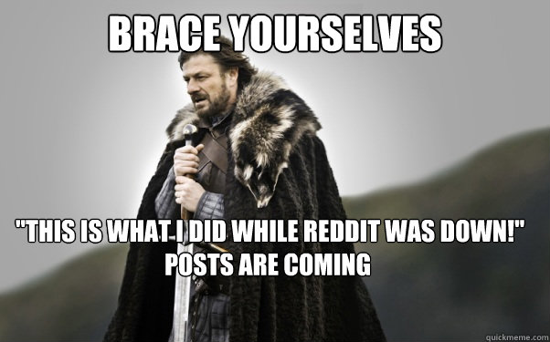 BRACE YOURSELVES  