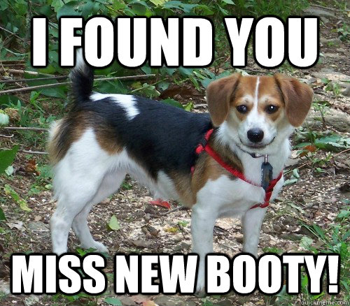 I found you miss new booty!  
