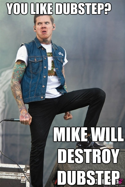 You like dubstep? mike will destroy dubstep - You like dubstep? mike will destroy dubstep  Mike Hranica Destroys Stuff