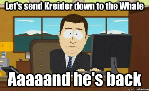 Let's send Kreider down to the Whale Aaaaand he's back  anditsgone