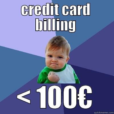 Success. Credit card billing below average - CREDIT CARD BILLING < 100€ Success Kid