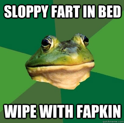 Sloppy fart in bed Wipe with fapkin  Foul Bachelor Frog