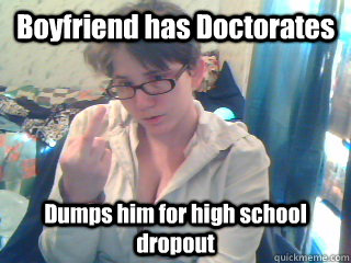 Boyfriend has Doctorates Dumps him for high school dropout  Ungrateful Leah