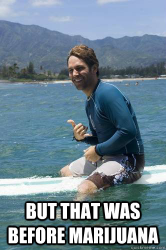  But that was before Marijuana  Paul Rudd