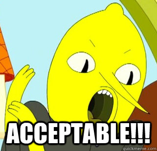  ACCEPTABLE!!! -  ACCEPTABLE!!!  Lemongrab