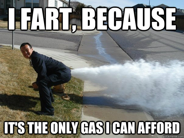 I fart, because it's the only gas I can afford  farting asian