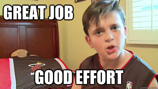GREAT JOB GOOD EFFORT - GREAT JOB GOOD EFFORT  Great Job Good Effort Kid