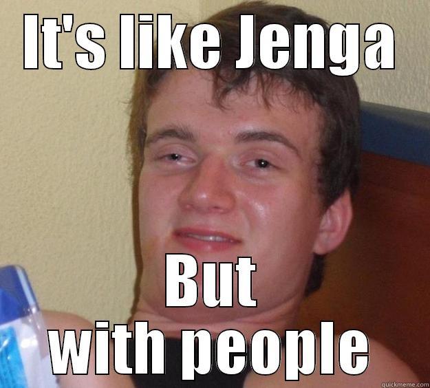 IT'S LIKE JENGA BUT WITH PEOPLE 10 Guy
