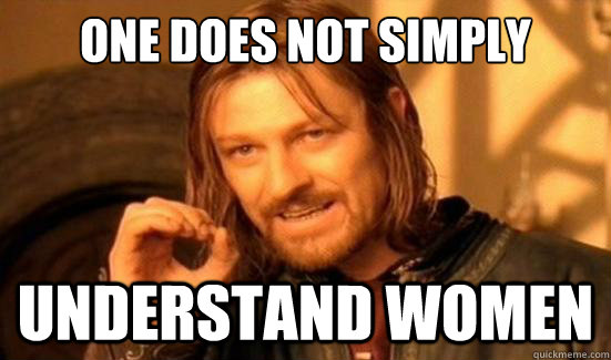 One Does Not Simply Understand women  Boromir