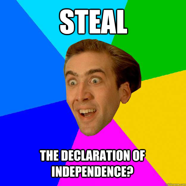 Steal the declaration of independence?  Nicolas Cage