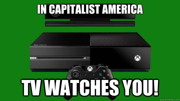 In capitalist America TV Watches you! - In capitalist America TV Watches you!  XBox Capitalist