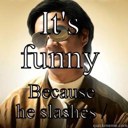 Wayne confusion - IT'S FUNNY BECAUSE HE SLASHES / Mr Chow