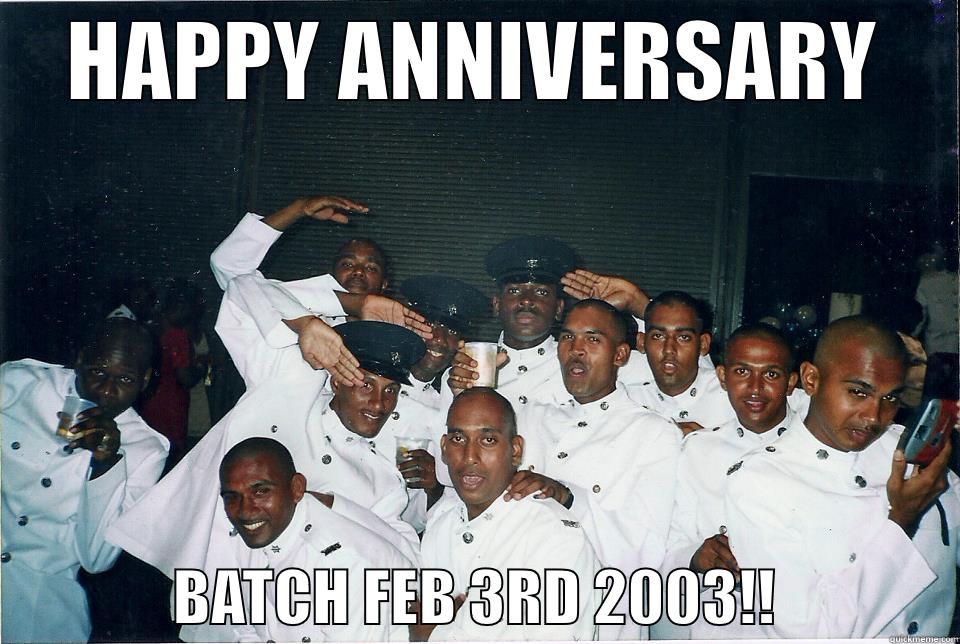 HAPPY ANNIVERSARY                BATCH FEB 3RD 2003!!               Misc
