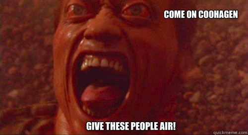 Come on Coohagen Give these people air! - Come on Coohagen Give these people air!  Misc