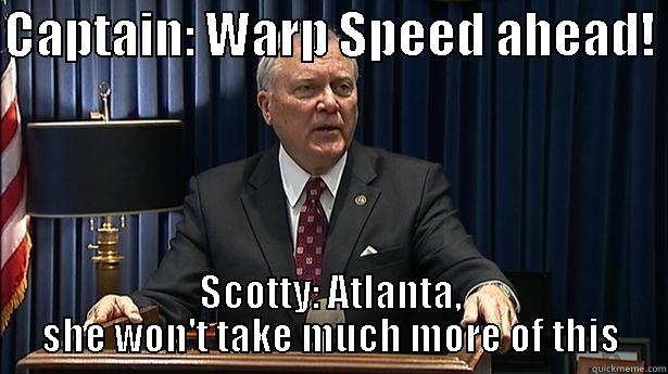star trek atlanta - CAPTAIN: WARP SPEED AHEAD!  SCOTTY: ATLANTA, SHE WON'T TAKE MUCH MORE OF THIS Misc