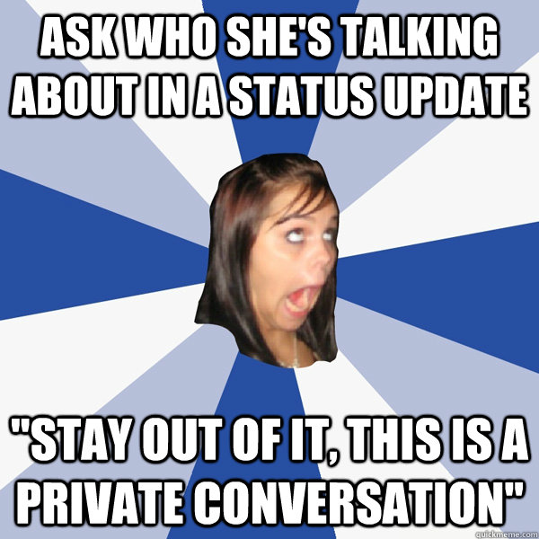 ask who she's talking about in a status update 