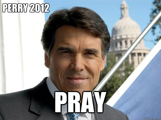 Perry 2012 Pray  Rick perry