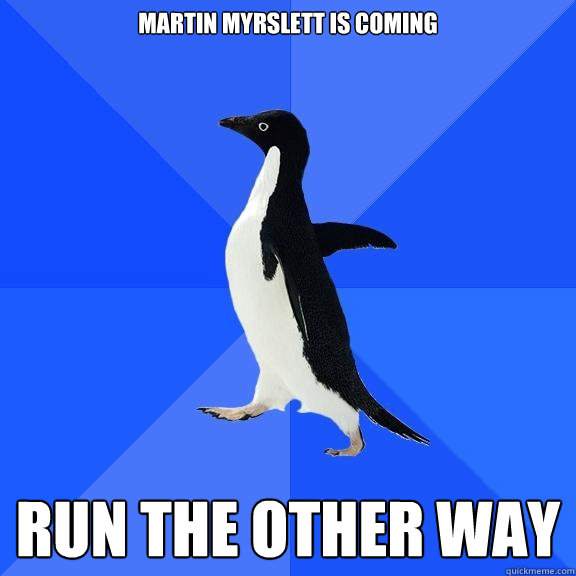 Martin Myrslett is coming Run the other way  Socially Awkward Penguin