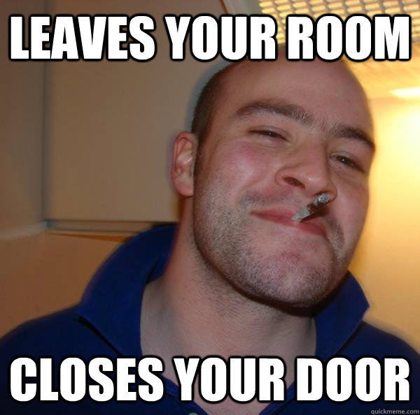 leaves your room closes your door - leaves your room closes your door  Misc