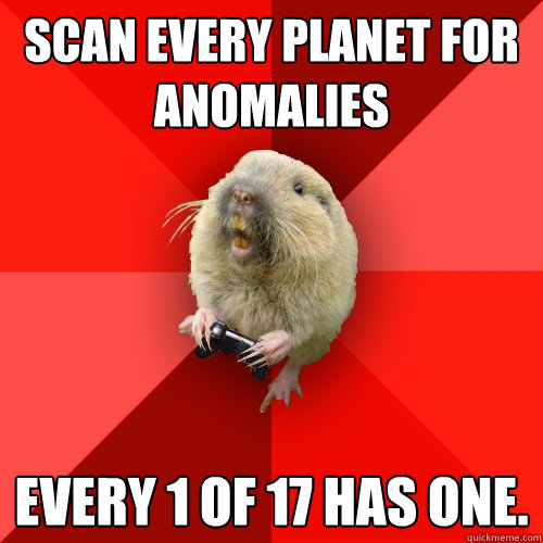 Scan every planet for anomalies  every 1 of 17 has one.  - Scan every planet for anomalies  every 1 of 17 has one.   Gaming Gopher