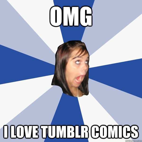 omg i love tumblr comics  Annoying Facebook Girl