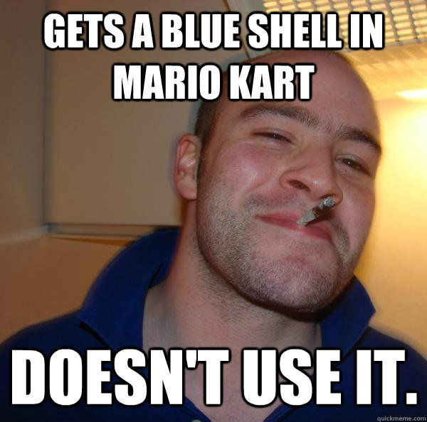 Gets a blue shell in mario kart Doesn't use it. - Gets a blue shell in mario kart Doesn't use it.  Misc