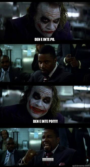 den e inte po. .... DEN E INTE PO!!!!! !!!!!!!!!!!  Joker with Black guy