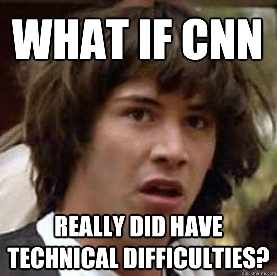 What if CNN really did have technical difficulties?  conspiracy keanu