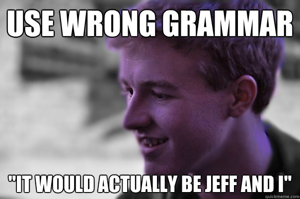 Use wrong grammar 