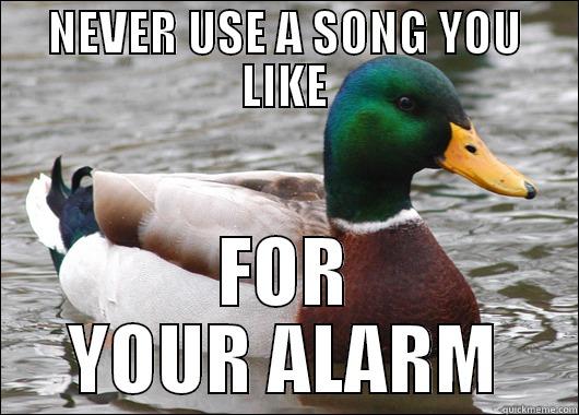 NEVER USE A SONG YOU LIKE FOR YOUR ALARM Actual Advice Mallard