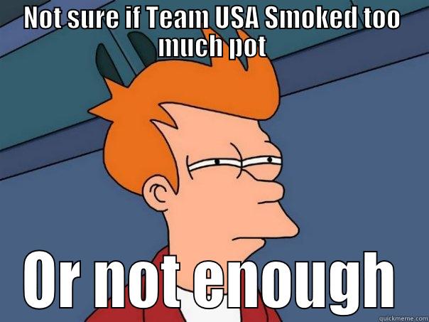 NOT SURE IF TEAM USA SMOKED TOO MUCH POT OR NOT ENOUGH Futurama Fry