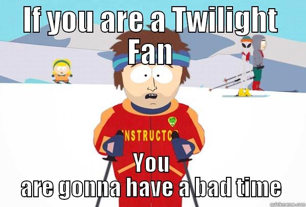 IF YOU ARE A TWILIGHT FAN YOU ARE GONNA HAVE A BAD TIME Super Cool Ski Instructor